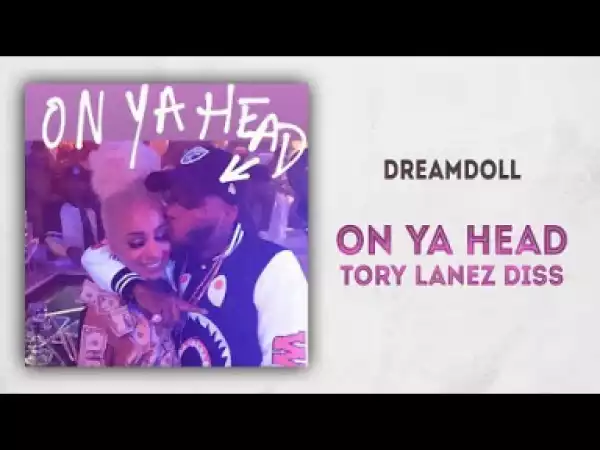 DreamDoll - On Ya Head (Tory Lanez Diss)